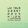 Lay Your Worry Down (feat. Matt Simons) [Acoustic Version] - Single, 2018
