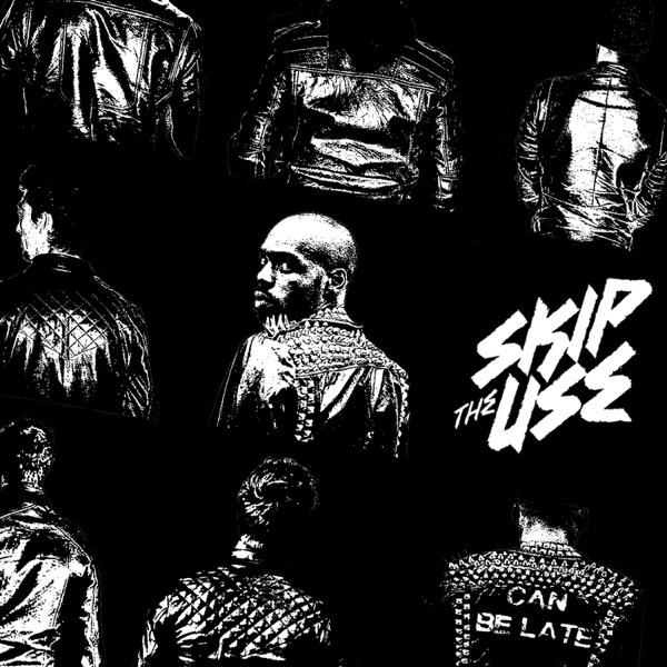 Can Be Late (Super Deluxe Version) - Skip the Use
