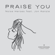Praise You (feat. Jon Kenzie) - Noise Heroes