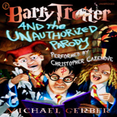 Barry Trotter and the Unauthorized Parody (Unabridged) - Michael Gerber
