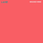 LAVE - Washed Wine