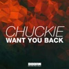 Chuckie - Want You Back