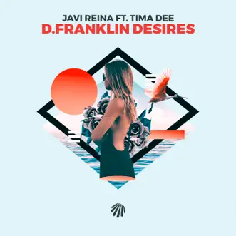 D.Franklin Desires (feat. Tima Dee) - Single by Javi Reina album reviews, ratings, credits