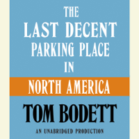 Tom Bodett - The Last Decent Parking Place in North America (Abridged) artwork