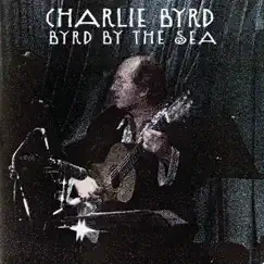 Byrd By the Sea (Live) by Charlie Byrd album reviews, ratings, credits