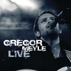 Gregor Meyle Live - Gregor Meyle Gregor Meyle Live - Gregor Meyle