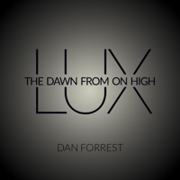 Greenville Chorale, The Greenville Symphony Orchestra & Bing Vick - Lux: The Dawn from on High (Dan Forrest) artwork