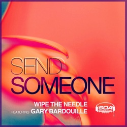Wipe the Needle - Send Someone (feat. Gary Bardouille)