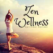 Zen Wellness: Spiritual Retreat, Yoga and Meditation, New Age Relaxing Music for Perfect Mood artwork