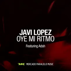 Oye Mi Ritmo - Single by Javi Lopez album reviews, ratings, credits