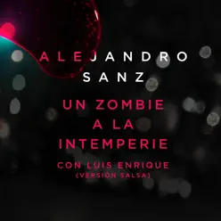 Un Zombie A La Intemperie (Versión Salsa) [feat. Luis Enrique] - Single - Alejandro Sanz