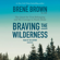 Brené Brown - Braving the Wilderness: The Quest for True Belonging and the Courage to Stand Alone (Unabridged)