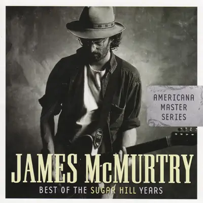 Americana Master Series - Best of the Sugar Hill Years: James McMurtry - James McMurtry