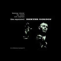 The Squirrel (Live at Montmartre, Copenhagen 1967) [feat. Art Taylor, Kenny Drew & Bo Stief] - Dexter Gordon