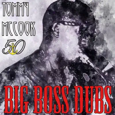 Big Boss Dubs (Bunny 'Striker' Lee 50th Anniversary Edition) - Tommy McCook