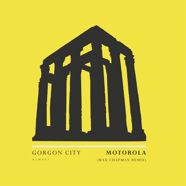 Motorola (Max Chapman Remix) - Single - Gorgon City
