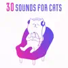 30 Sounds for Cats: Soothing and Calming Music for Kittens, Relaxing Sounds Therapy, Stress Relief, Anxiety Free album lyrics, reviews, download