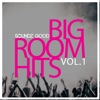 Soundz Good Big Room Hits, Vol.1