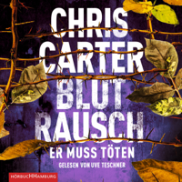 Chris Carter - Blutrausch - Er muss töten: Hunter und Garcia Thriller 9 artwork
