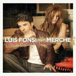 Nunca Digas Siempre (feat. Merche) - Single by Luis Fonsi album reviews, ratings, credits