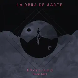 Exorcismo (Radio Edit) - Single - La Obra de Marte Exorcismo (Radio Edit) - Single - La Obra de Marte