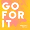 Go For It (Shallou Remix) - CRUISR lyrics