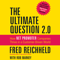 Fred Reichheld & Rob Markey - The Ultimate Question 2.0 (Revised and Expanded Edition): How Net Promoter Companies Thrive in a Customer-Driven World artwork
