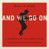 Will R. Bird - And We Go On: A Memoir of the Great War artwork