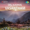 Oru Kadhal Vasantham (Original Motion Picture Soundtrack)