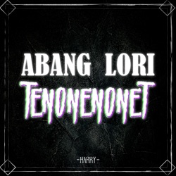 Harry - Abang Lori Tenonenonet