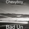 Bad Un (feat. Shash'U) - Chevyboy lyrics