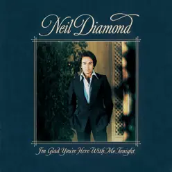 I'm Glad You're Here with Me Tonight - Neil Diamond