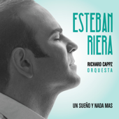 Un Sueño y Nada Mas - Esteban Riera & Richard Cappz Orquesta