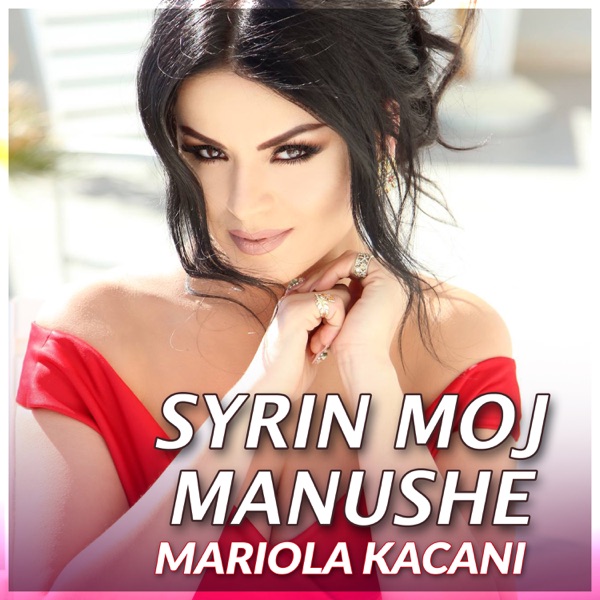 Mariola Kacani - Syrin Moj Manushe