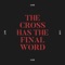 The Cross Has the Final Word (Live) - Single