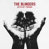 The Blinders - Gotta Get Through