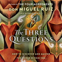 Don Miguel Ruiz & Barbara Emrys - The Three Questions artwork
