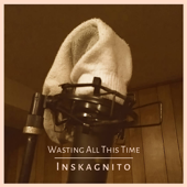 Wasting All This Time - Inskagnito