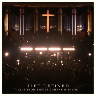 Life Defined (Live from Linger) - Single - Shane and Shane