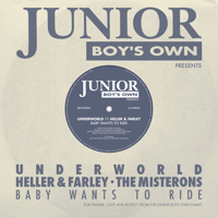 Underworld, Heller & Farley & The Misterons - Junior Boy's Own Presents: Baby Wants to Ride - EP artwork