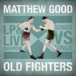 Old Fighters - Matthew Good