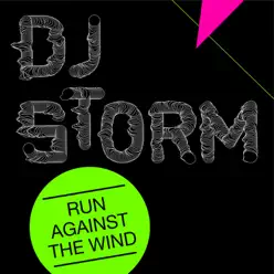Run Against the Wind - Single - DJ Storm Run Against the Wind - Single - DJ Storm