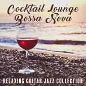 Cocktail Lounge Bossa Nova - Relaxing Guitar Jazz Collection: Cafe Bar, Spanish Nights artwork