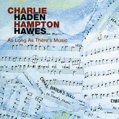 As Long As There's Music - Charlie Haden As Long As There's Music - Charlie Haden