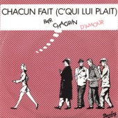 Chagrin d'Amour - Chacun fait (C'qui lui plait)