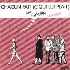 Chacun fait (C'qui lui plait) - Single - Chagrin d'amour