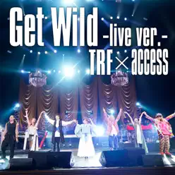 Get Wild -live ver.- - Single - TRF Get Wild -live ver.- - Single - TRF