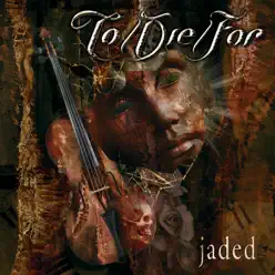 Jaded - To/Die/For