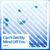 Stream & download Can't Get My Mind Off You - Single