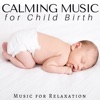 Calming Music for Child Birth - Music for Labor and Delivery, Pregnancy Music for Relaxation, Background Music for Pregnant Mothers
